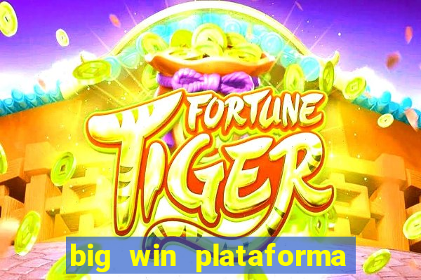 big win plataforma de jogos